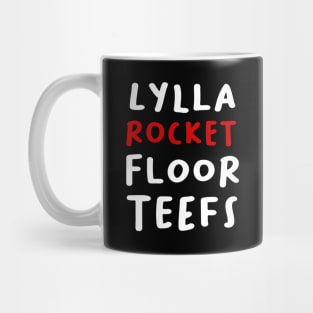 LYLLA,ROCKET,FLOOR AND TEEFS Mug